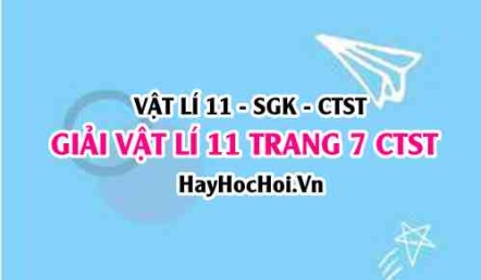 Giải Vật lí 11 trang 7 Chân trời sáng tạo SGK